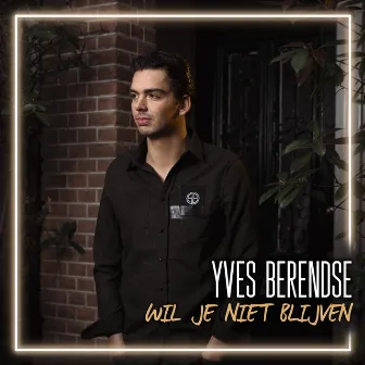 Wil Je Niet Blijven by Yves Berendse