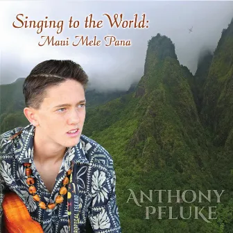 Singing to the World: Maui Mele Pana by Anthony Pfluke