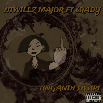 Ungandi Hlupi by Ntwillz Major