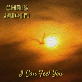 I Can Feel You by Chris Jaiden