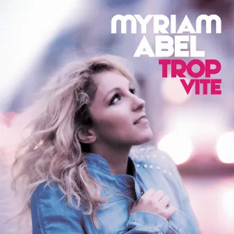 Trop Vite (Radio Edit) by Myriam Abel