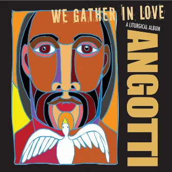 We Gather in Love by John Angotti