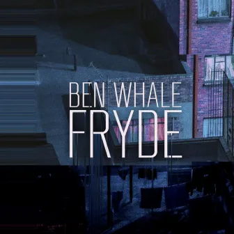 Fryde by Ben Whale