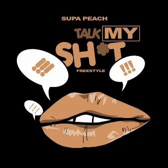 Talk My Shit by Supa Peach