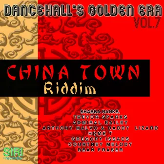 Dancehall's Golden Era Vol.7 - China Town Riddim by Admiral Bailey