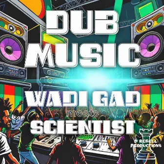 Wadi Gad Meets Scientist: Dub Music by D Rebell