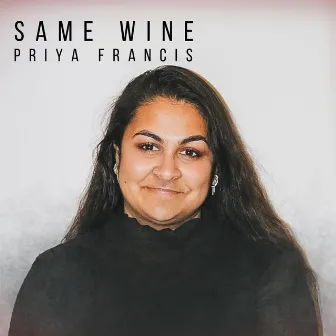 Same Wine by Priya Francis