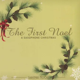 The First Noel: A Saxophone Christmas by C.S. Heath