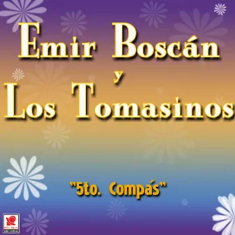 5to. Compás by Emir Boscán y los Tomasinos