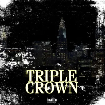 TRIPLE CROWN by 100grandroyce