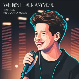 We Don't Talk Anymore by Tim Gelo