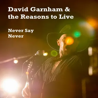 Never Say Never by David Garnham and the Reasons to Live