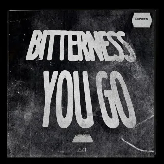 Bitterness You Go by PTL A.