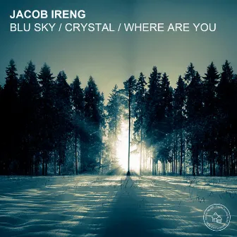 Blu Sky / Crystal / Where Are You? by Jacob Ireng