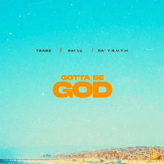 Gotta Be God by Sal Ly