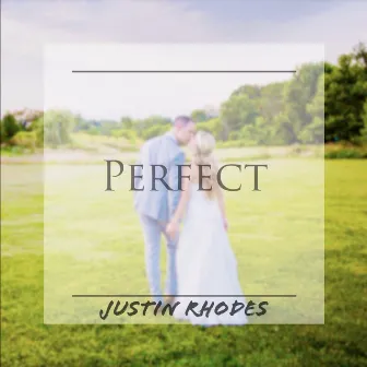 Perfect by Justin Rhodes