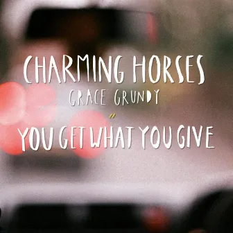 You Get What You Give (Radio Edit) by Charming Horses