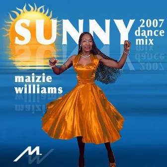 Sunny (2007 Dance Mix) by Maizie Williams