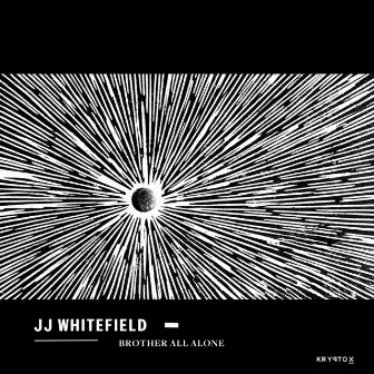 Brother All Alone by JJ Whitefield