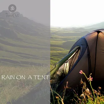 Rain on a Tent by Tent Rain