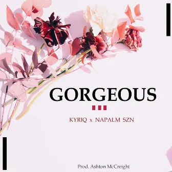 Gorgeous by Kyriq