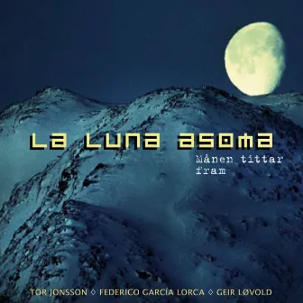 La Luna Asoma - Månen Tittar Fram by Geir Løvold