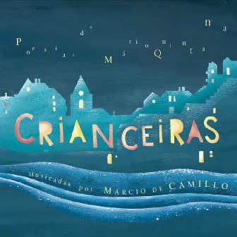 Crianceiras - Poesias de Mário Quintana by Márcio De Camillo