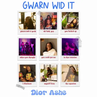 Gwarn wid it by Dior Ashe