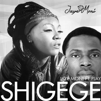 Shigege by Jaye Moni