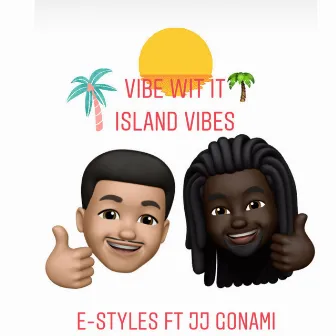 Vibe Wit It (Island Vibes) by E-Styles