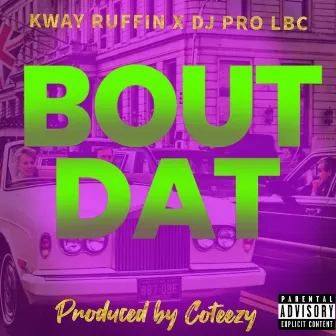 Bout Dat by Kway Ruffin