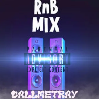 RnB Mix by CallMeTray