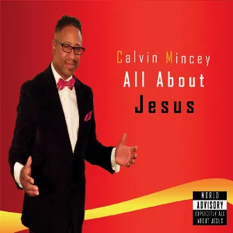 All About Jesus by Calvin Mincey