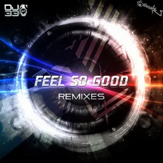 Feel So Good (Remixes) by DJ 33