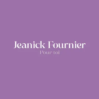 Pour toi by Jeanick Fournier