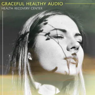 Graceful Healthy Audio by Health Recovery Center