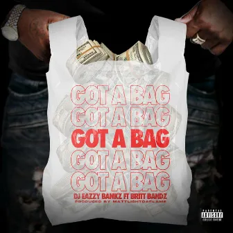 GOT A BAG by DJ Eazzy Bankz