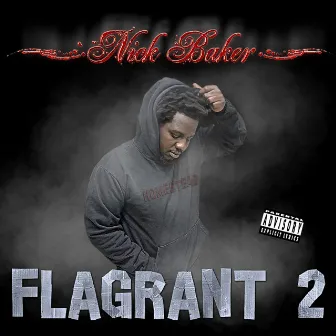 Flagrant 2 by Nick Baker