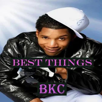 Best Things by BKC