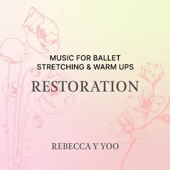 Music for Ballet Stretching & Warm Ups <RESTORATION> by 유연하 (Rebecca Y. Yoo)