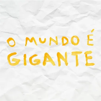 O Mundo é Gigante by Juliano fm Costa