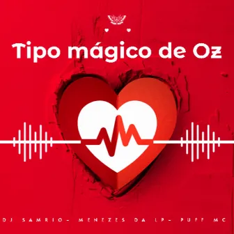 Tipo Mágico de Oz by puff mc