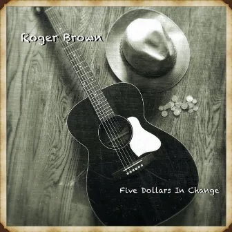 Five Dollars in Change by Roger Brown