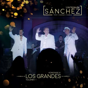 Homenaje a Los Grandes - Vol.1 by Los Hijos De Sanchez