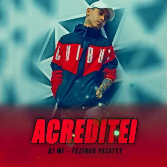 Acreditei by Fezinho Patatyy