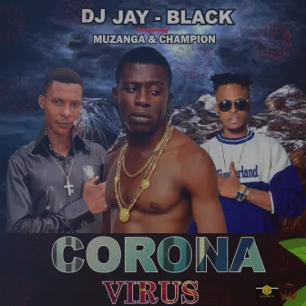 Corona Virus by DJ Jay Black