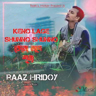 Kano Lage Shunno Shunno by Raaz Hridoy