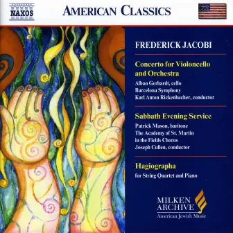 Jacobi: Cello Concerto - Hagiographa - Sabbath Evening Service by Frederick Jacobi