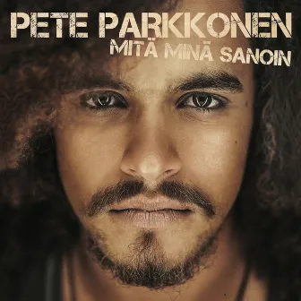 Mitä minä sanoin by Pete Parkkonen