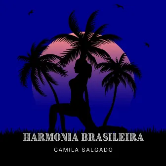 Harmonia Brasileira by Camila Salgado